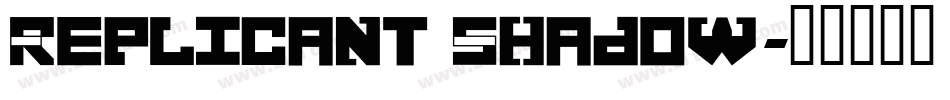 Replicant Shadow字体转换